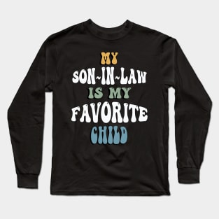 Funny Sarcasm My Son In Law Is My Favorite Child Long Sleeve T-Shirt